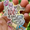 You Survived 100% Of Your Worst Days Sticker