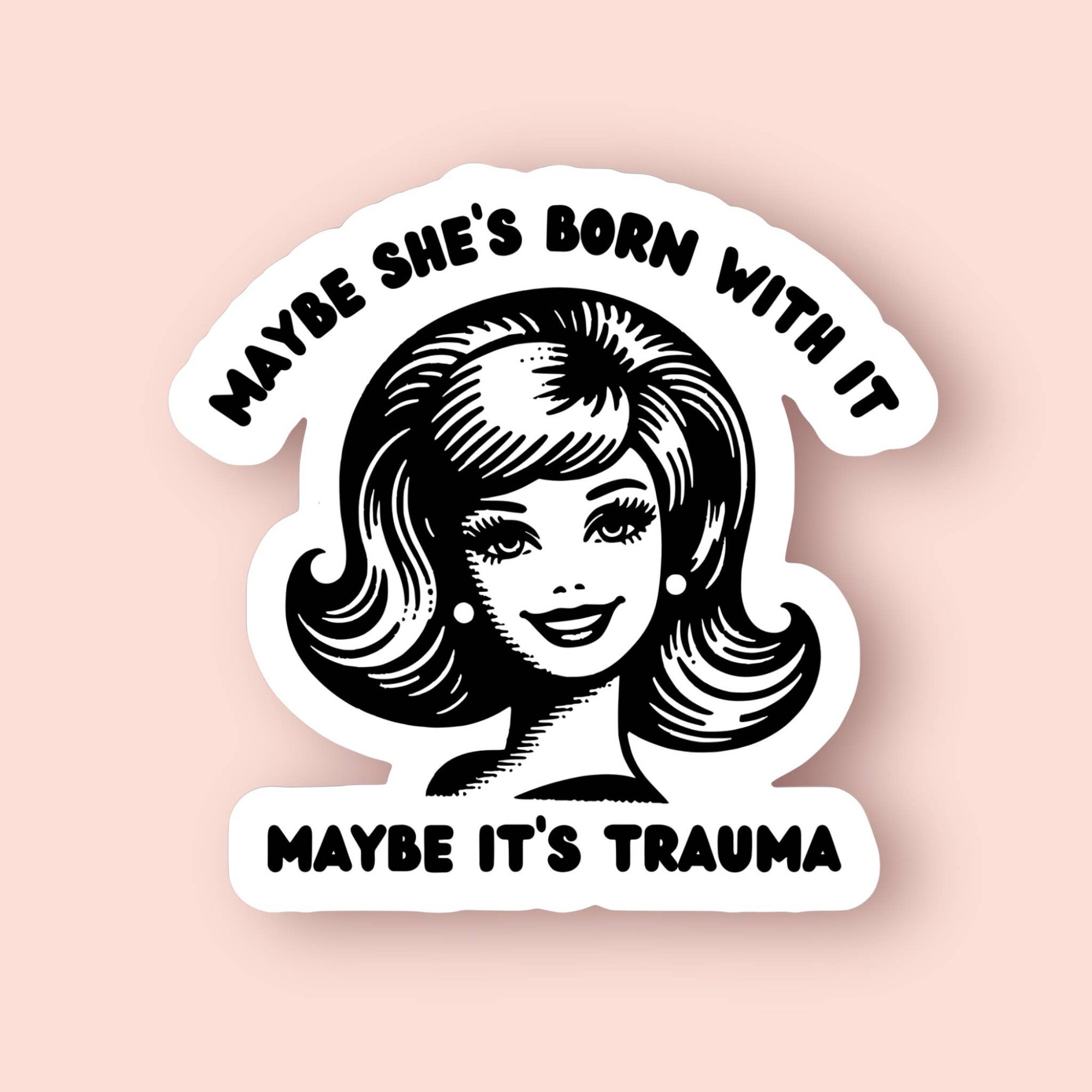 Maybe She’s Born With it Sticker