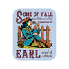 Some of Y’all Earl Sticker