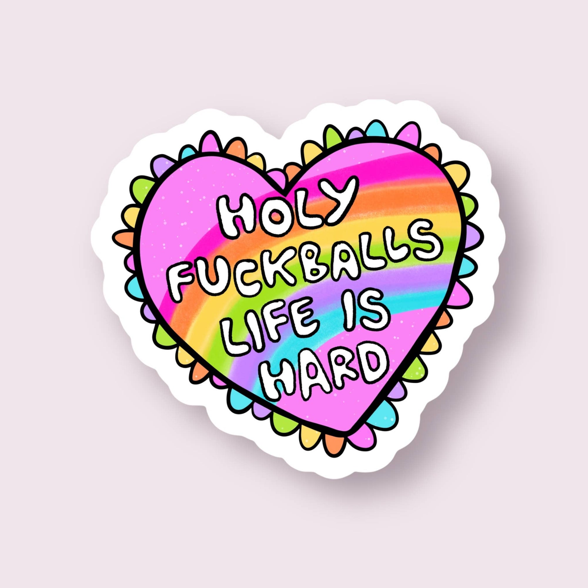 Holy Fuckballs Life is Hard Snarky Sticker