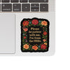 Please Be Patient Sticker