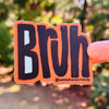 Bruh Sticker