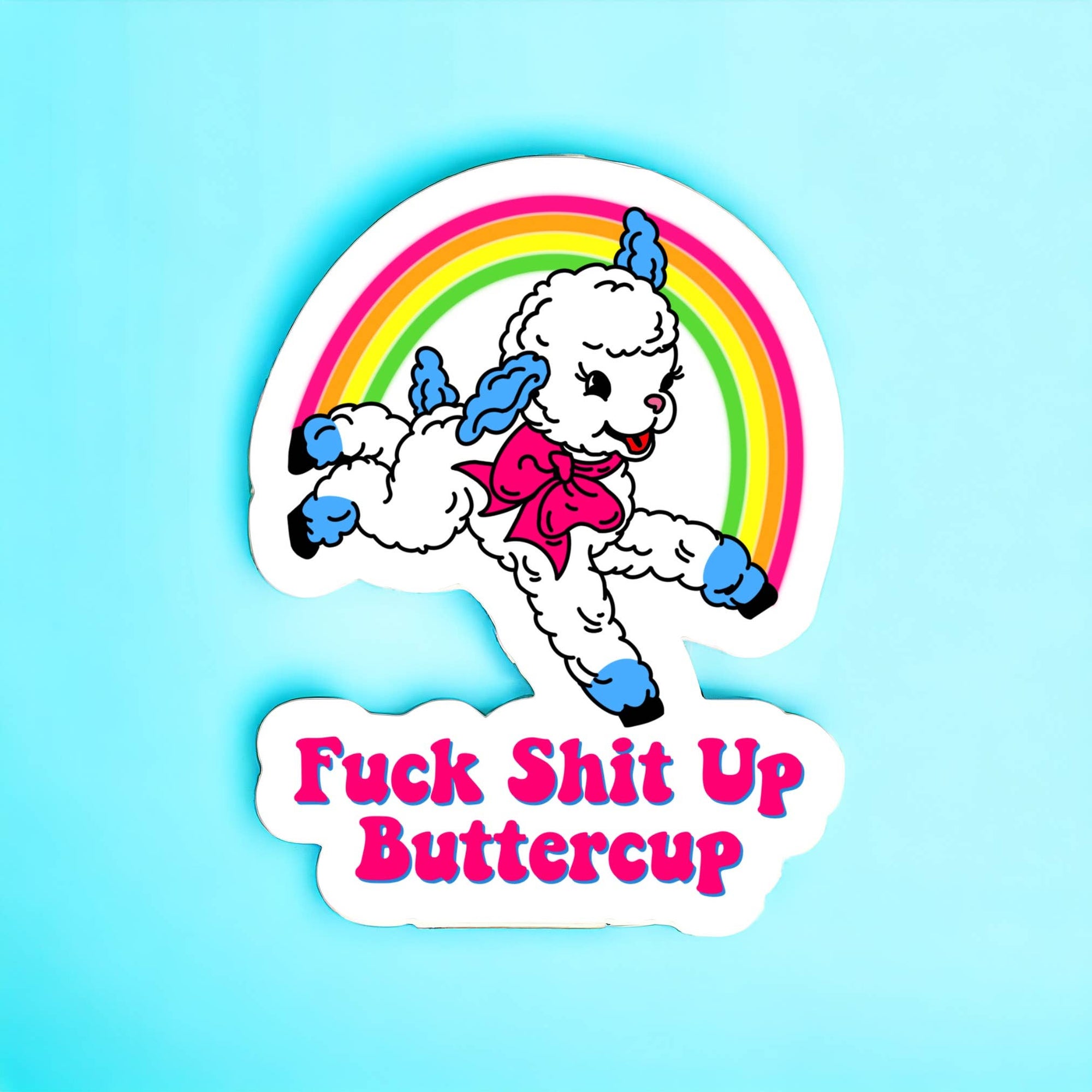 Fuck Shit Up Buttercup Sticker