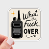 What the Fuck, Over Sticker