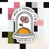 If I Were a Princess I’d Be a Taco Belle Sticker