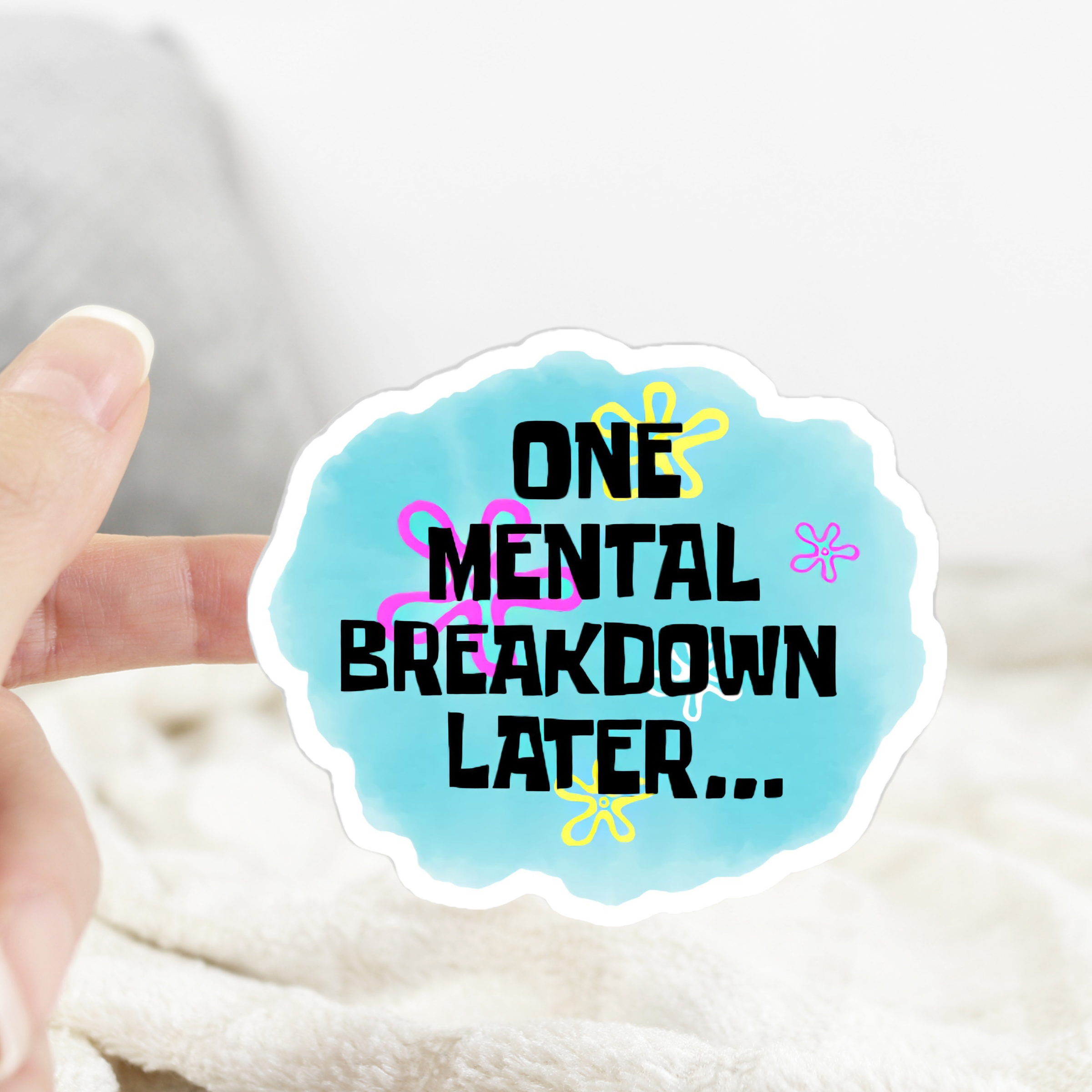 Fff Later One Mental Breakdown Later Sticker – Bloomora Botanicals