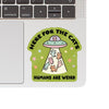 Here for the Cats Sticker