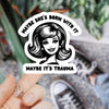 Maybe She’s Born With it Sticker