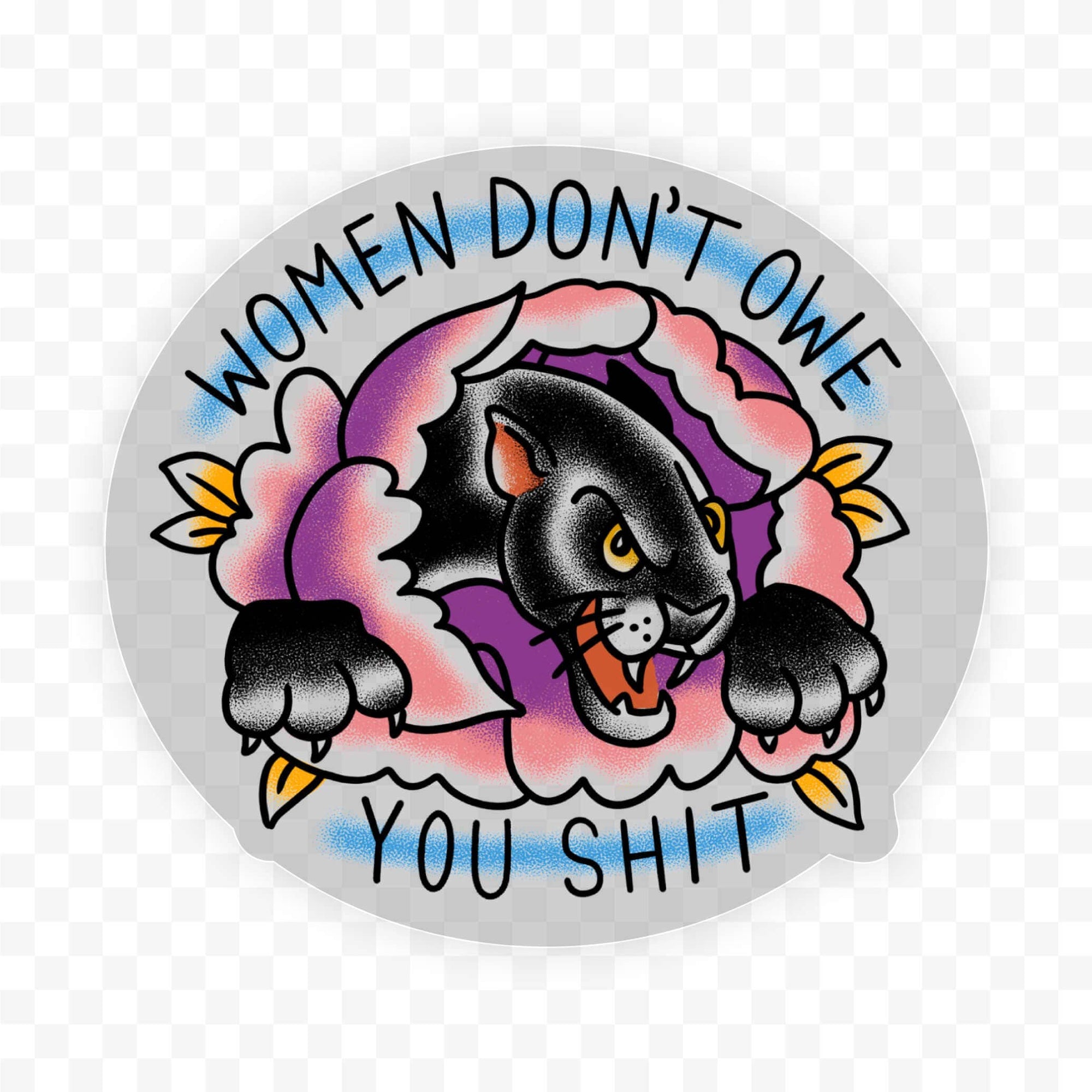 Women Don't Owe You Shit Sticker
