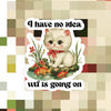 I Have No Idea WTF is Going On Cat Sticker