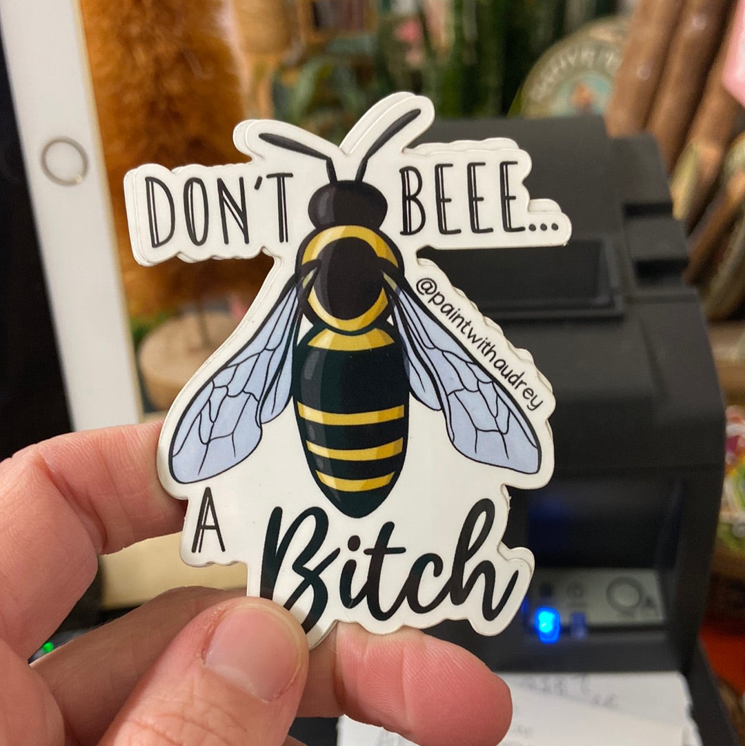 Don't Bee a Bitch Sticker